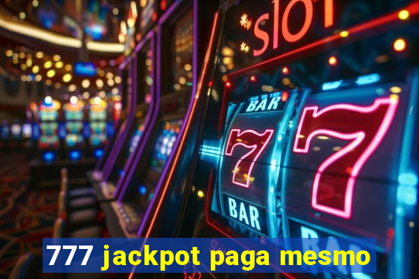 777 jackpot paga mesmo